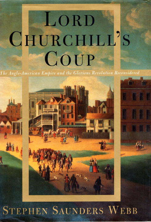 Book cover of Lord Churchill's Coup: The Anglo-American Empire and the Glorious Revolution Reconsidered