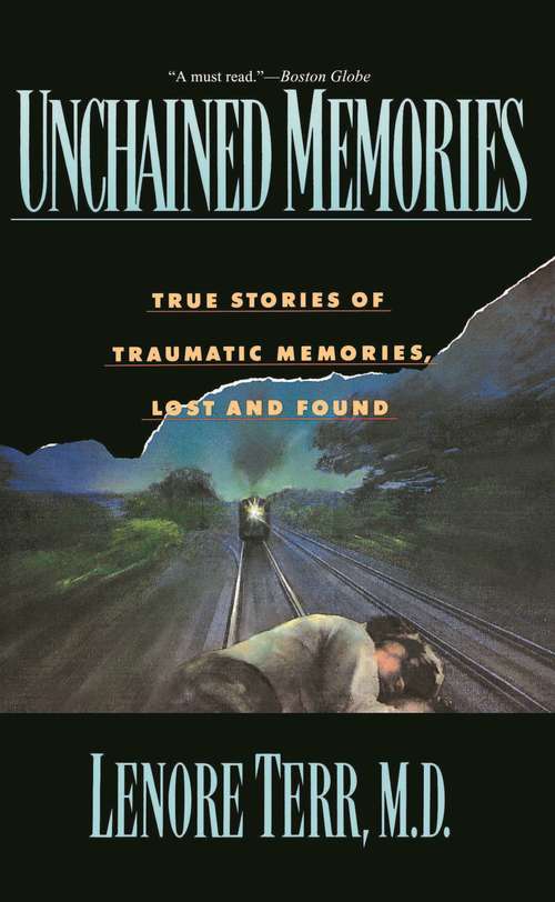 Book cover of Unchained Memories: True Stories of Traumatic Memories, Lost and Found