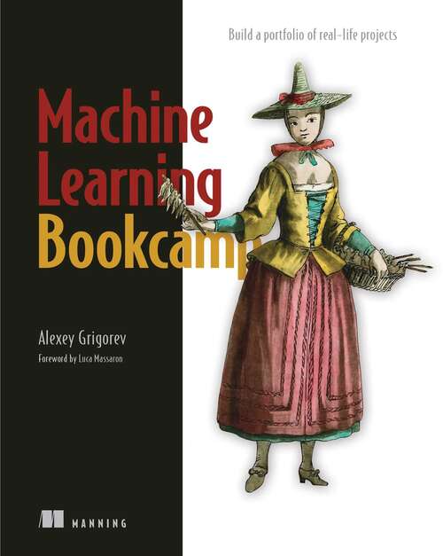 Book cover of Machine Learning Bookcamp: Build a portfolio of real-life projects