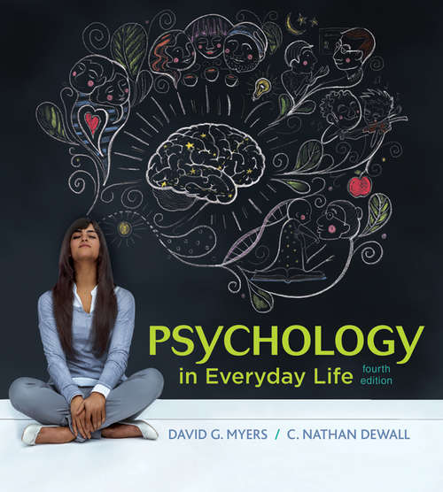 PSYCHOLOGY in Everyday Life, Fourth Edition