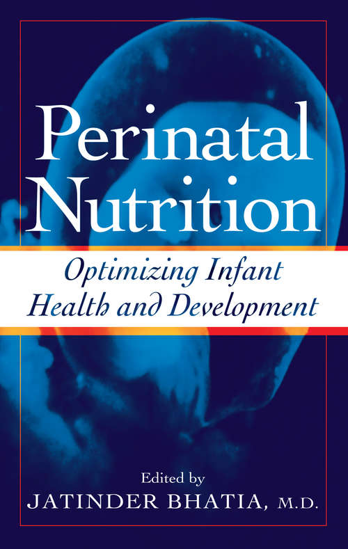 Book cover of Perinatal Nutrition: Optimizing Infant Health & Development (Nutrition And Disease Prevention Ser.: Vol. 2)