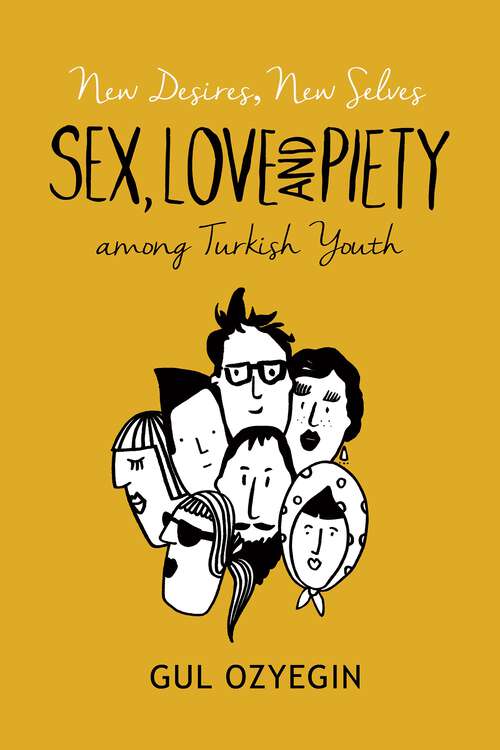 Book cover of New Desires, New Selves: Sex, Love, and Piety among Turkish Youth