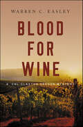 Blood for Wine (Cal Claxton Mysteries #5)