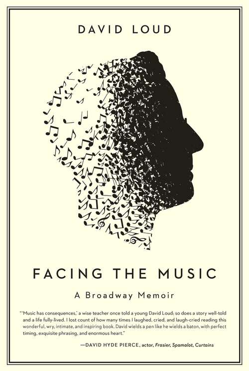Facing the Music: a Broadway memoir