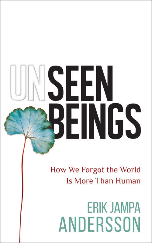 Book cover of Unseen Beings: How We Forgot the World Is More Than Human