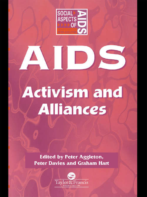 AIDS: Activism And Alliances (Social Aspects of AIDS #Vol. 10)