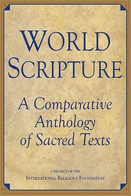 Book cover of World Scripture: A Comparative Anthology of Sacred Texts
