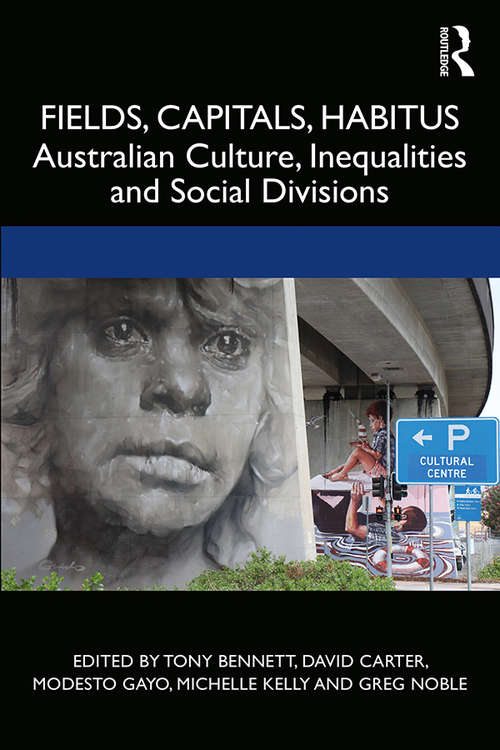 Fields, Capitals, Habitus: Australian Culture, Inequalities and Social Divisions (CRESC)
