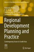 Regional Development Planning and Practice: Contemporary Issues in South Asia (Advances in Geographical and Environmental Sciences)
