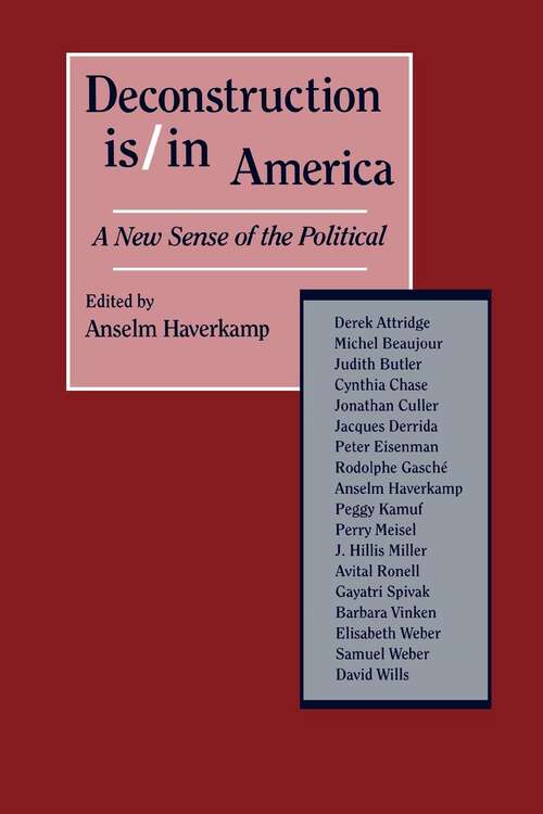 Book cover of Deconstruction Is/In America: A New Sense of the Political