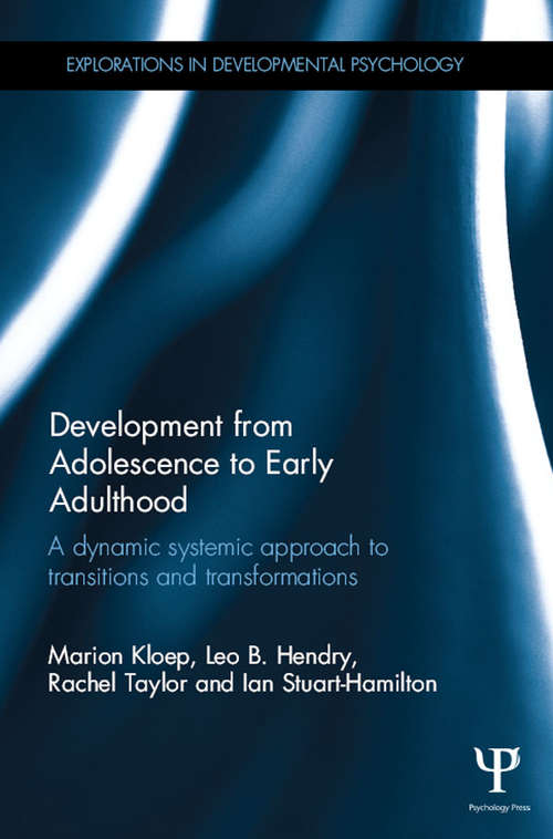 Development from Adolescence to Early Adulthood: A dynamic systemic approach to transitions and transformations (Explorations in Developmental Psychology)