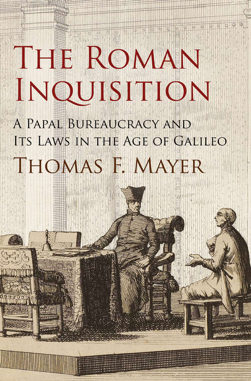 Book cover of The Roman Inquisition: A Papal Bureaucracy and Its Laws in the Age of Galileo