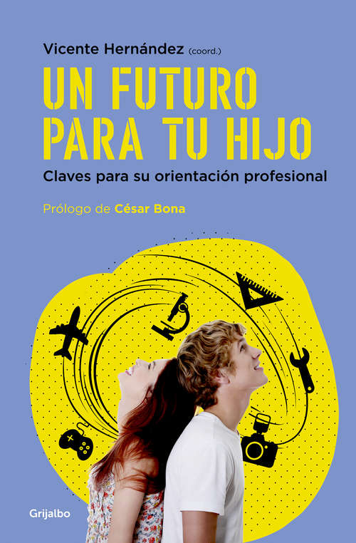 Book cover of Un futuro para tu hijo: Claves para su orientación profesional
