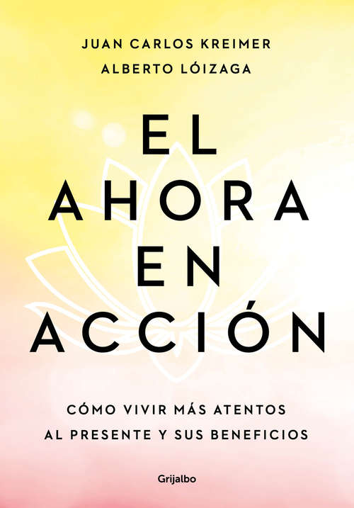 Book cover of El ahora en acción: Cómo vivir más atentos al presente y sus beneficios