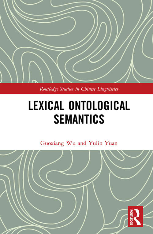 Lexical Ontological Semantics (Routledge Studies in Chinese Linguistics)
