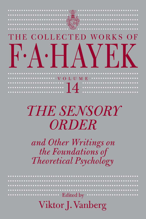 Book cover of The Sensory Order and Other Writings on the Foundations of Theoretical Psychology