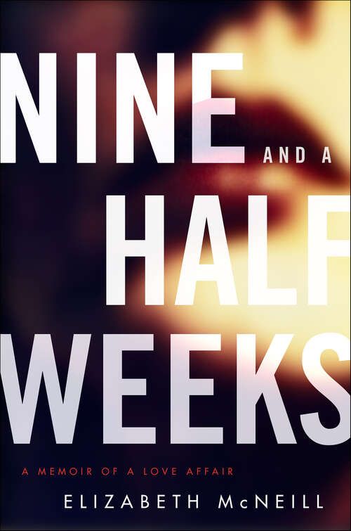 Book cover of Nine and a Half Weeks: A Memoir of a Love Affair
