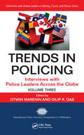 Trends in Policing: Interviews with Police Leaders Across the Globe, Volume Three (Interviews with Global Leaders in Policing, Courts, and Prisons)