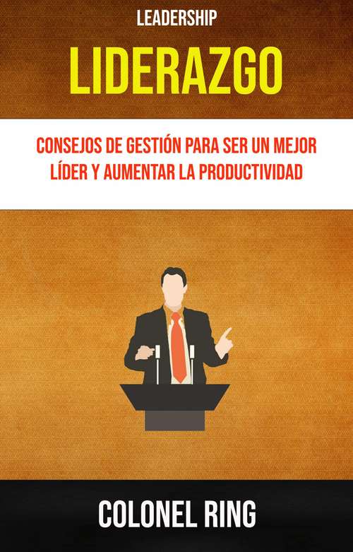 Book cover of Liderazgo : Consejos De Gestión Para Ser Un Mejor Líder Y Aumentar La Productividad ( Leadership)
