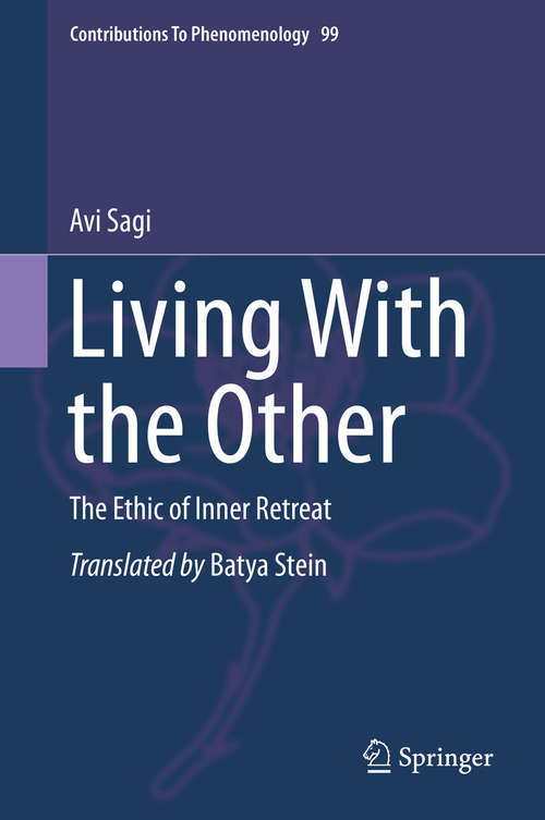 Book cover of Living With the Other: The Ethic of Inner Retreat (1st ed. 2018) (Contributions To Phenomenology #99)