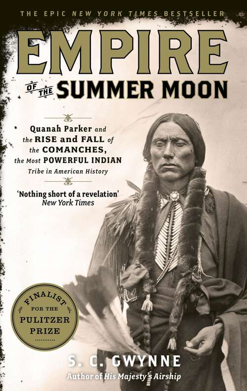 Book cover of Empire of the Summer Moon: Quanah Parker and the Rise and Fall of the Comanches, the Most Powerful Indian Tribe in American History