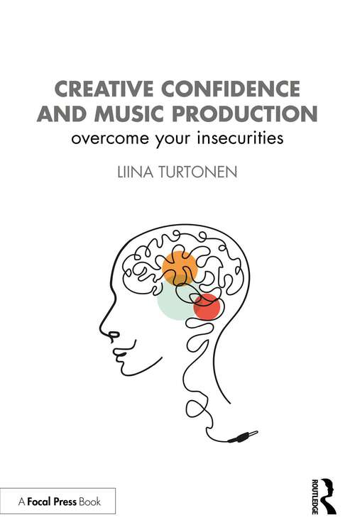 Book cover of Creative Confidence and Music Production: Overcome Your Insecurities (1)