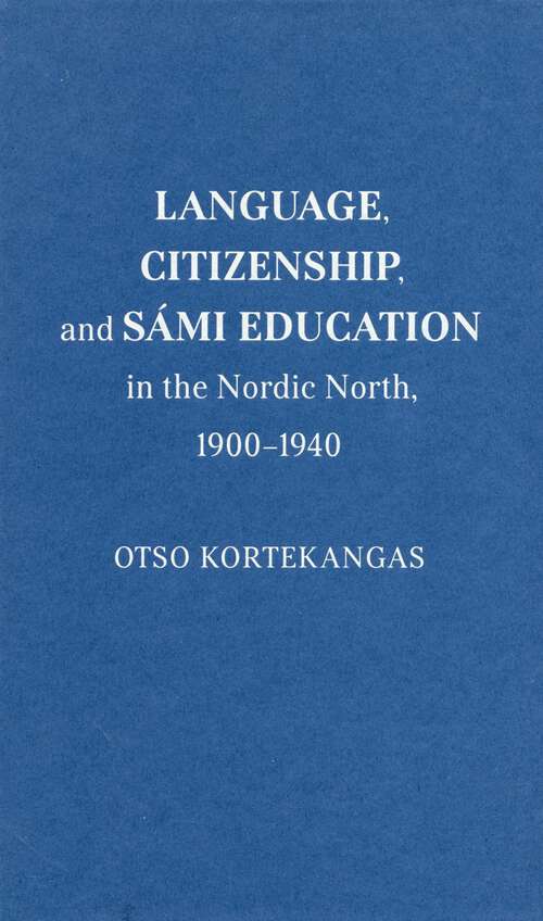 Book cover of Language, Citizenship, and Sámi Education in the Nordic North, 1900-1940 (McGill-Queen's Indigenous and Northern Studies)