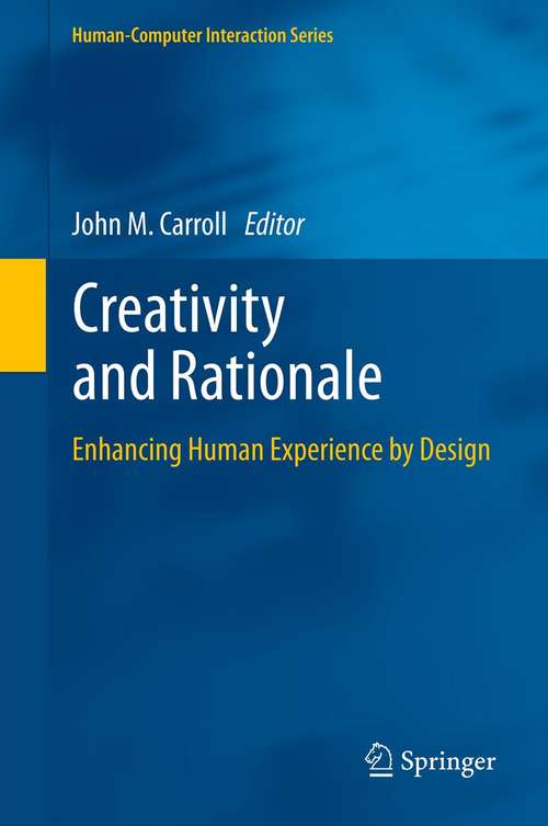 Book cover of Creativity and Rationale: Enhancing Human Experience by Design (Human–Computer Interaction Series #20)