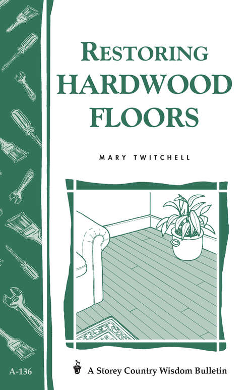 Book cover of Restoring Hardwood Floors: Storey's Country Wisdom Bulletin A-136 (Storey Country Wisdom Bulletin Ser.)