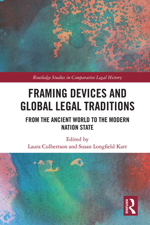 Book cover of Framing Devices and Global Legal Traditions: From the Ancient World to the Modern Nation State (1) (Routledge Studies in Comparative Legal History)
