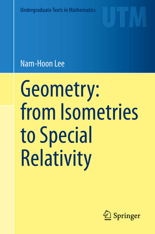 Geometry: from Isometries to Special Relativity (Undergraduate Texts in Mathematics)