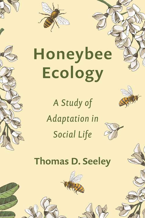 Book cover of Honeybee Ecology: A Study of Adaptation in Social Life (Monographs in Behavior and Ecology)