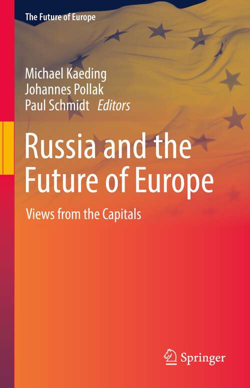 Russia and the Future of Europe: Views from the Capitals (The Future of Europe)