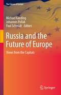 Russia and the Future of Europe: Views from the Capitals (The Future of Europe)