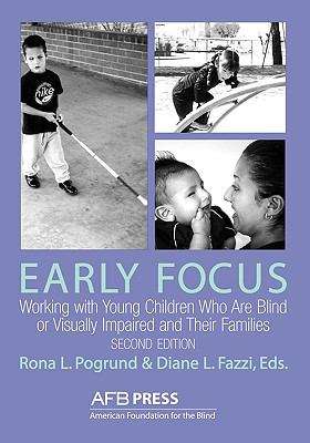Early Focus: Working with Young Children Who Are Blind or Visually Impaired and Their Families (Second Edition)