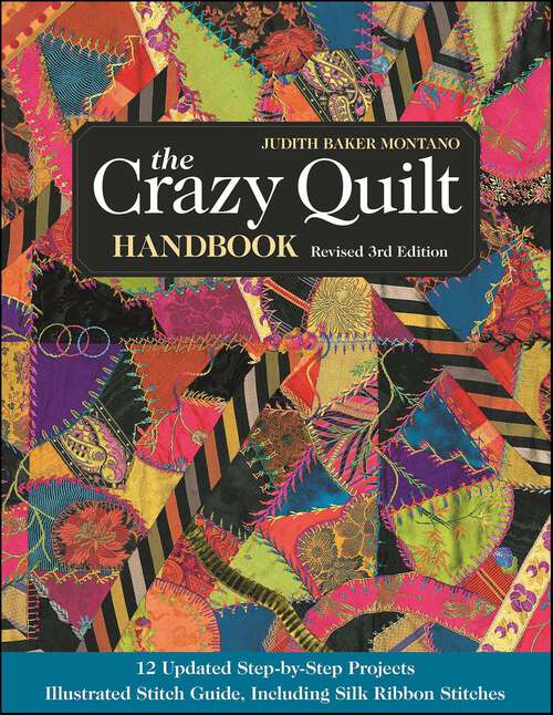 Book cover of The Crazy Quilt Handbook: 12 Updated Step-by-Step Projects—Illustrated Stitch Guide, Including Silk Ribbon Stitches (3)