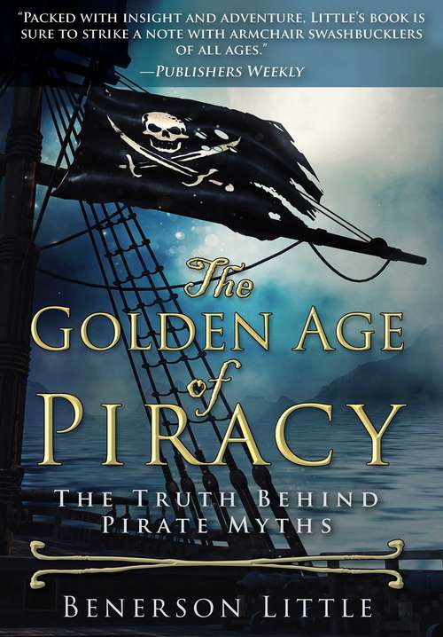 Book cover of The Golden Age of Piracy: The Truth Behind Pirate Myths