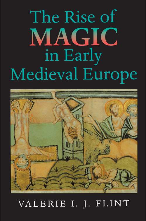 Book cover of The Rise of Magic in Early Medieval Europe