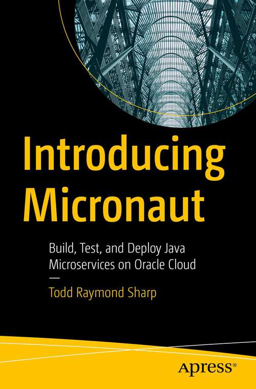 Book cover of Introducing Micronaut: Build, Test, and Deploy Java Microservices on Oracle Cloud (1st ed.)