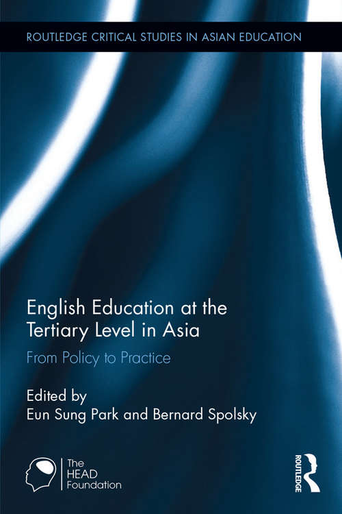 Book cover of English Education at the Tertiary Level in Asia: From Policy to Practice (Routledge Critical Studies in Asian Education)