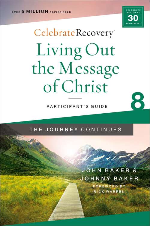 Book cover of Living Out the Message of Christ: A Recovery Program Based on Eight Principles from the Beatitudes (Celebrate Recovery)
