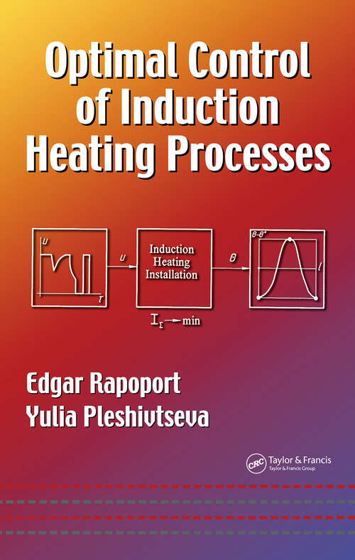Book cover of Optimal Control of Induction Heating Processes (Mechanical Engineering)