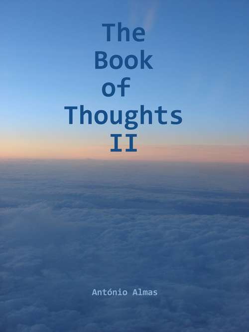 The Book of Thoughts II: A book with brief thoughts about life, spirituality and society.