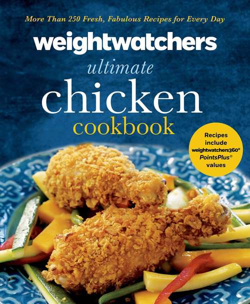 Book cover of Weight Watchers Ultimate Chicken Cookbook: More Than 250 Fresh, Fabulous Recipes For Every Day
