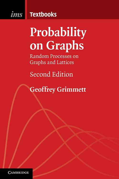 Book cover of Probability on Graphs: Random Processes on Graphs and Lattices (Institute of Mathematical Statistics Textbooks #8)