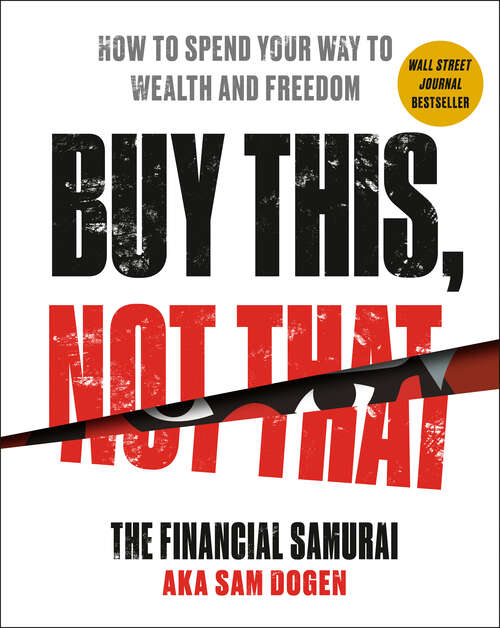 Book cover of Buy This, Not That: How to Spend Your Way to Wealth and Freedom