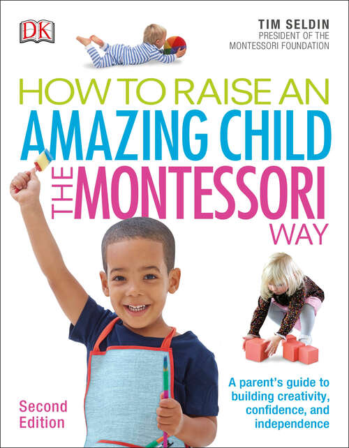Book cover of How To Raise An Amazing Child the Montessori Way, 2nd Edition