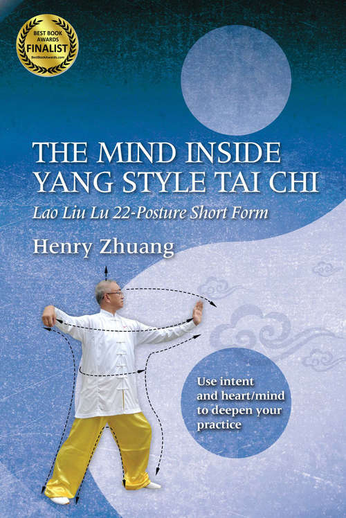 Book cover of The Mind Inside Yang Style Tai Chi: Lao Liu Lu 22-Posture Short Form (Mind Inside Tai Chi #2)