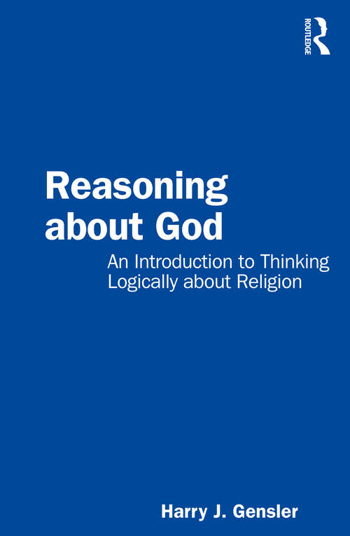Book cover of Reasoning about God: An Introduction to Thinking Logically about Religion