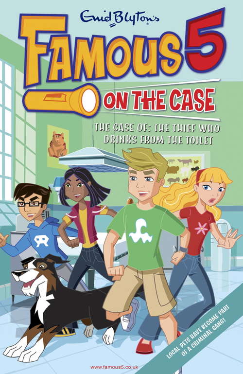 Book cover of Famous 5 on the Case: Case File 6 The Case of the Thief who Drinks from the Toilet
